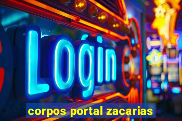 corpos portal zacarias